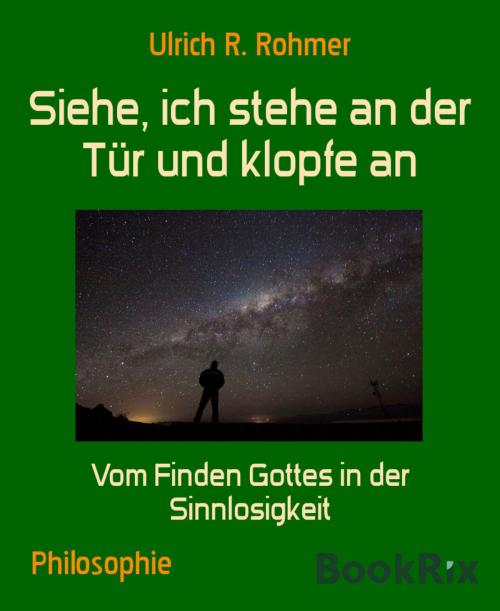 Cover of the book Siehe, ich stehe an der Tür und klopfe an by Ulrich R. Rohmer, BookRix