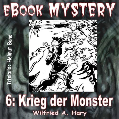 Cover of the book Mystery 006: Krieg der Monster by W. A. Hary, BookRix