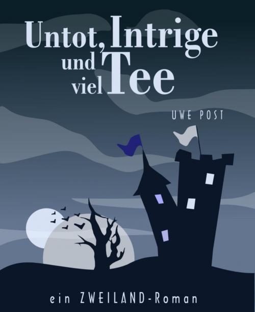 Cover of the book Untot, Intrige und viel Tee by Uwe Post, BookRix