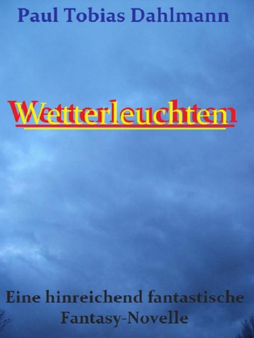 Cover of the book Wetterleuchten by Paul Tobias Dahlmann, neobooks