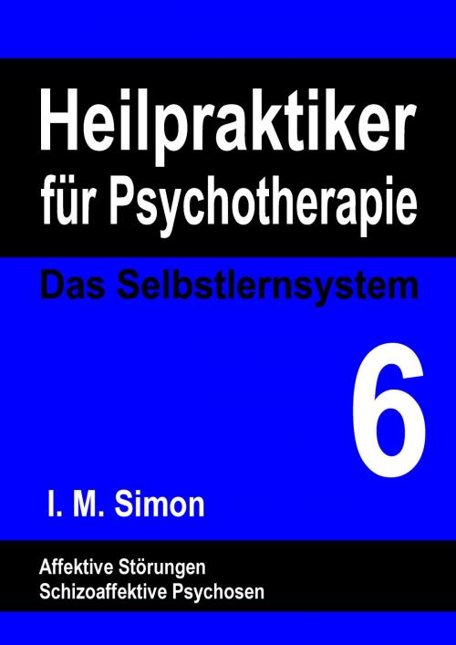 Cover of the book Heilpraktiker für Psychotherapie. Das Selbstlernsystem Band 6 by Ingo Michael Simon, Books on Demand