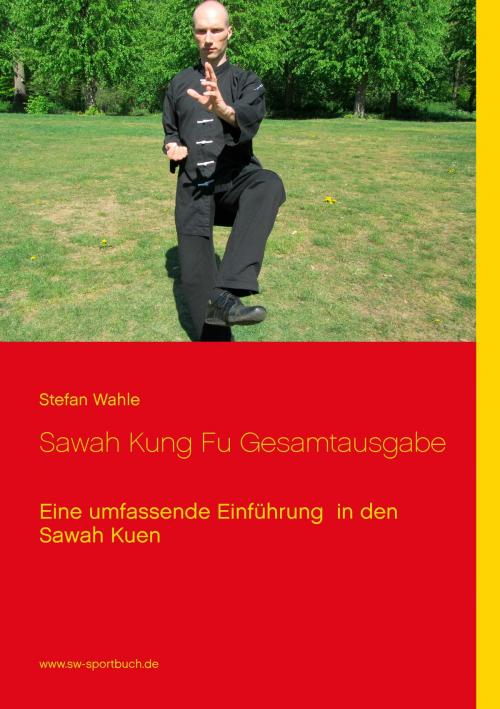Cover of the book Sawah Kung Fu Gesamtausgabe by Stefan Wahle, Books on Demand