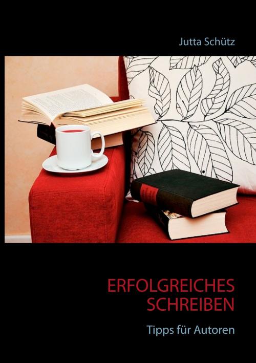 Cover of the book Erfolgreiches Schreiben by Jutta Schütz, Books on Demand