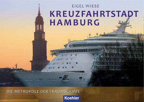 Cover of the book Kreuzfahrtstadt Hamburg by Eigel Wiese, Koehlers Verlagsgesellschaft