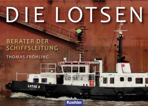 Cover of the book Die Lotsen by Thomas Fröhling, Koehlers Verlagsgesellschaft