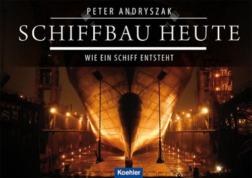 Cover of the book Schiffbau heute by Peter Andryszak, Koehlers Verlagsgesellschaft