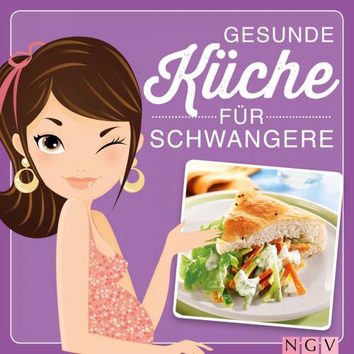 Cover of the book Gesunde Küche für Schwangere by , Naumann & Göbel Verlag