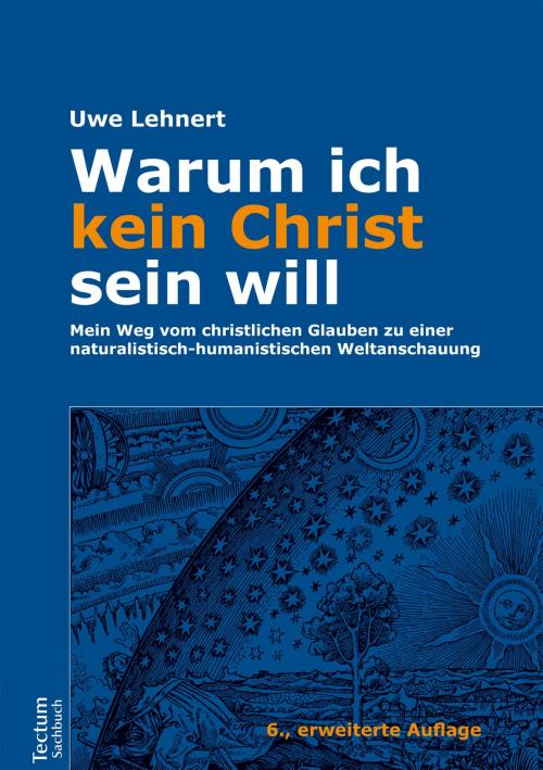 Cover of the book Warum ich kein Christ sein will by Uwe Lehnert, Tectum Wissenschaftsverlag