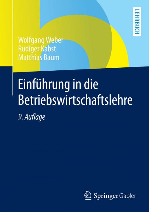 Cover of the book Einführung in die Betriebswirtschaftslehre by Wolfgang Weber, Rüdiger Kabst, Matthias Baum, Gabler Verlag