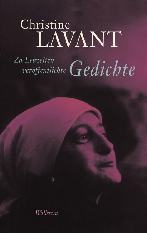 Cover of the book Zu Lebzeiten veröffentlichte Gedichte by Christine Lavant, Doris Moser, Fabjan Hafner, Wallstein Verlag
