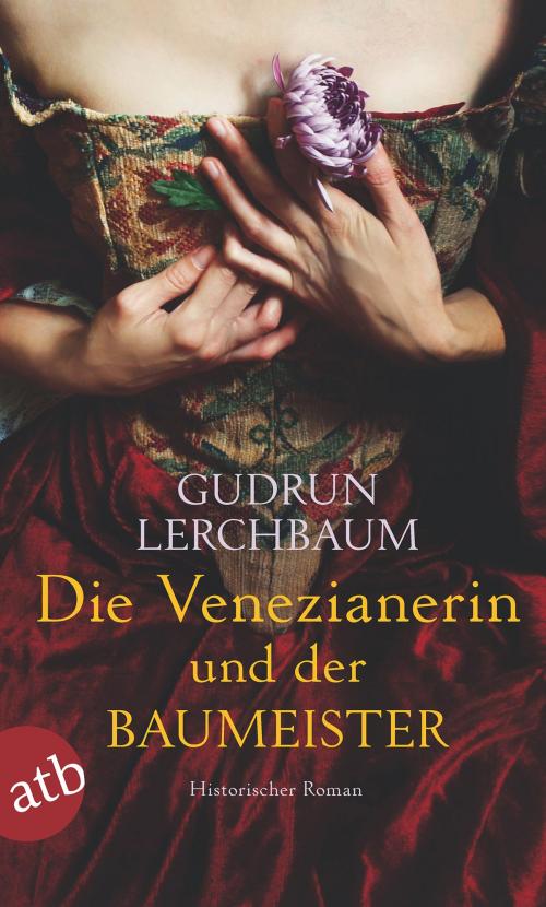 Cover of the book Die Venezianerin und der Baumeister by Gudrun Lerchbaum, Aufbau Digital