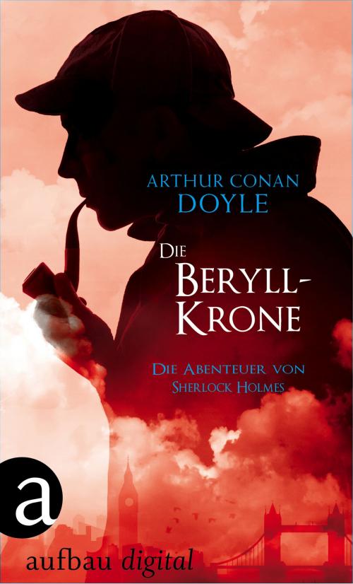 Cover of the book Die Beryll-Krone by Arthur Conan Doyle, Aufbau Digital
