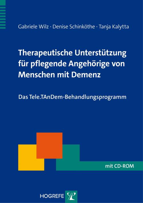 Cover of the book Therapeutische Unterstützung für pflegende Angehörige von Menschen mit Demenz by Gabriele Wilz, Denise Schinköthe, Tanja Kalytta, Hogrefe Verlag Göttingen