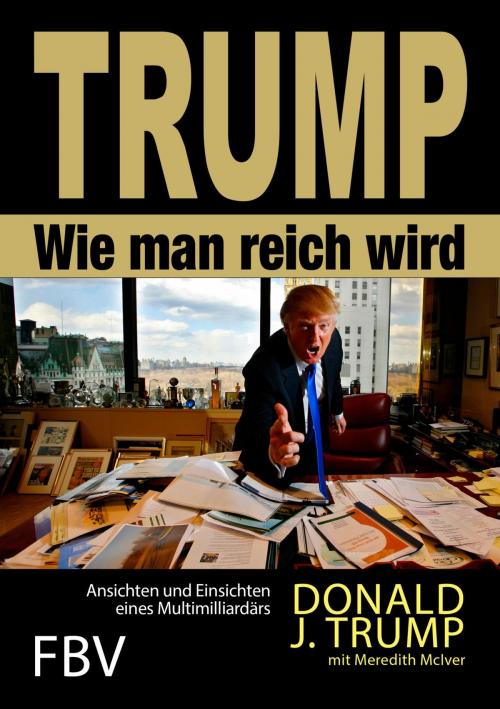 Cover of the book Wie man reich wird by Donald J. Trump, FinanzBuch Verlag