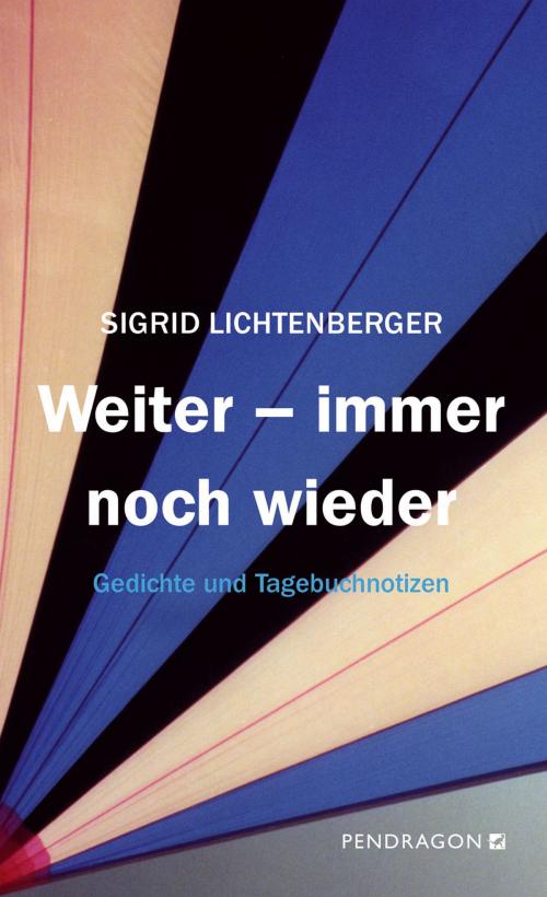 Cover of the book Weiter - immer noch wieder by Sigrid Lichtenberger, Pendragon
