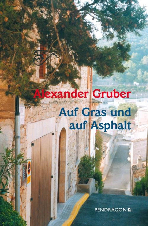 Cover of the book Auf Gras und auf Asphalt by Alexander Gruber, Pendragon