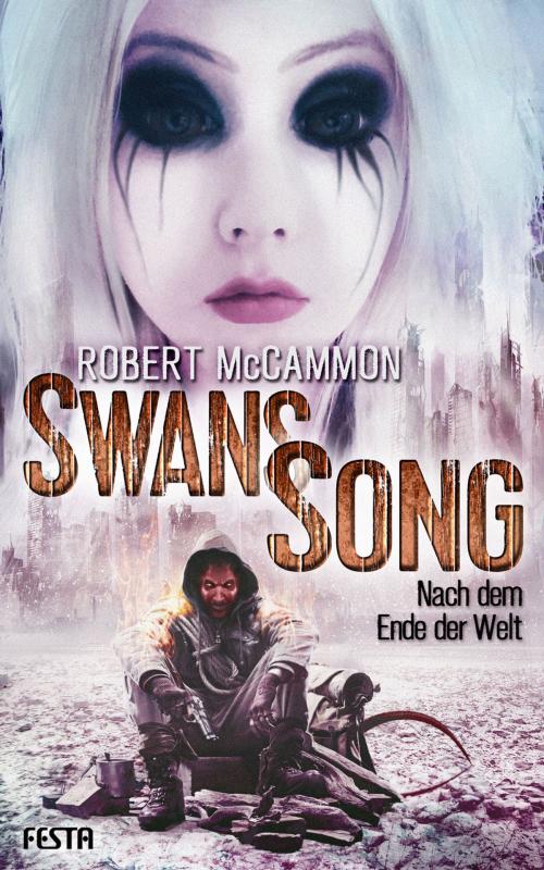 Cover of the book Swans Song: Nach dem Ende der Welt by Robert McCammon, Festa Verlag