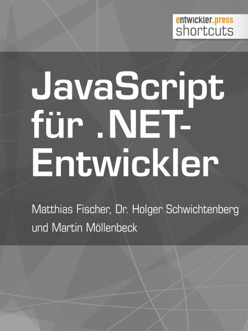 Cover of the book JavaScript für .NET-Entwickler by Matthias Fischer, Dr. Holger Schwichtenberg, Martin Möllenbeck, entwickler.press