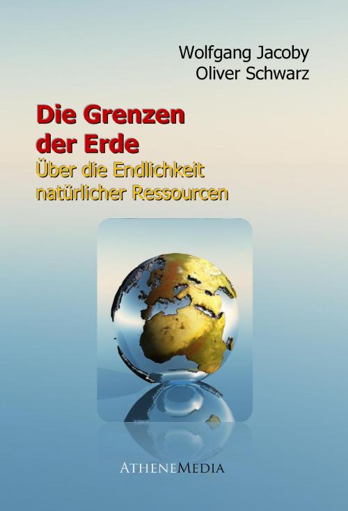 Cover of the book Die Grenzen der Erde by Wolfgang Jacoby, Oliver Schwarz, AtheneMedia-Verlag