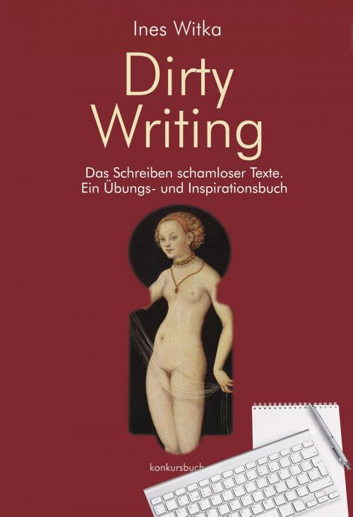 Cover of the book Dirty Writing. Vom Schreiben schamloser Texte by Ines Witka, konkursbuch