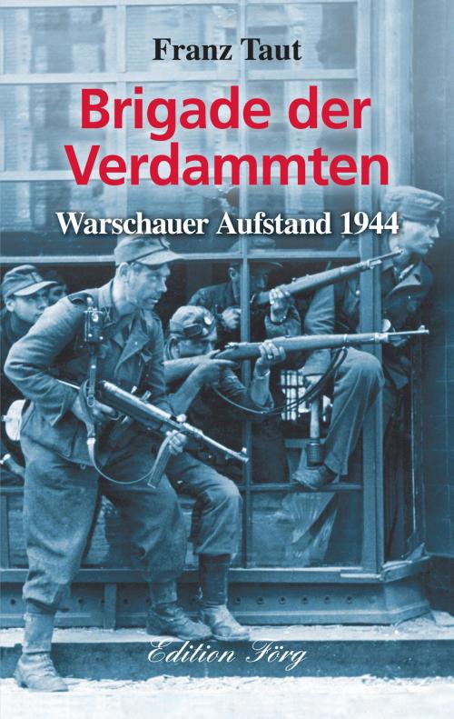 Cover of the book Brigade der Verdammten - Warschauer Aufstand 1944 by Franz Taut, Edition Förg