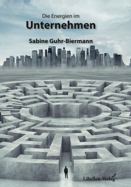 Cover of the book Die Energien im Unternehmen by Sabine Guhr-Biermann, Libellen-Verlag