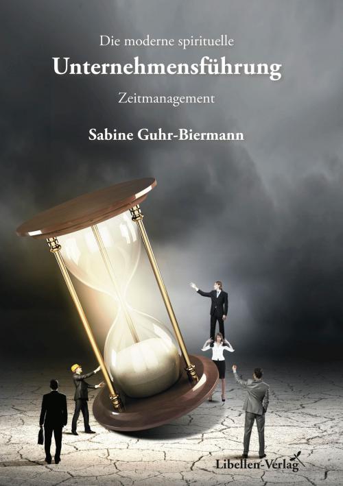 Cover of the book Die moderne spirituelle Unternehmensführung by Sabine Guhr-Biermann, Libellen-Verlag