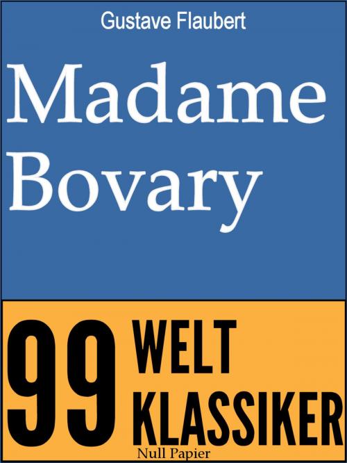 Cover of the book Madame Bovary by Gustave Flaubert, Jürgen Schulze, Null Papier Verlag