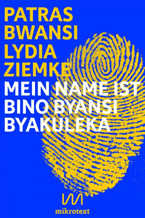 Cover of the book Mein Name ist Bino Byansi Byakuleka by Lydia Ziemke, Patras Bwansi, mikrotext