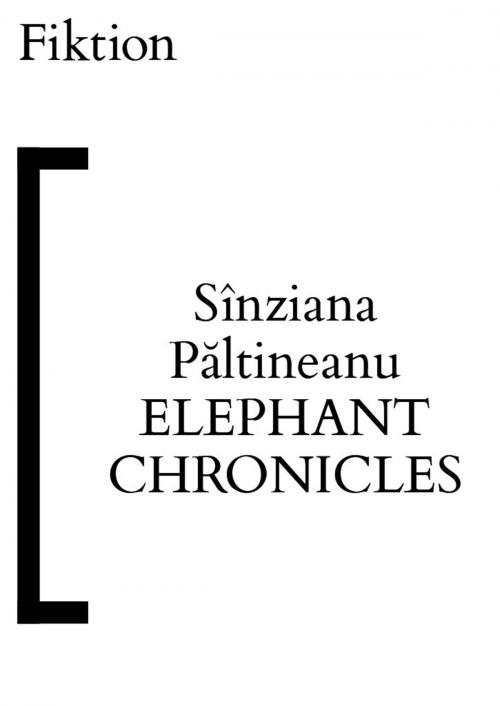 Cover of the book Elephant Chronicles by Sînziana P?ltineanu, Fiktion