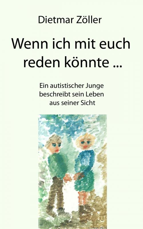 Cover of the book Wenn ich mit euch reden könnte... by Dietmar Zöller, Verlag Rad und Soziales