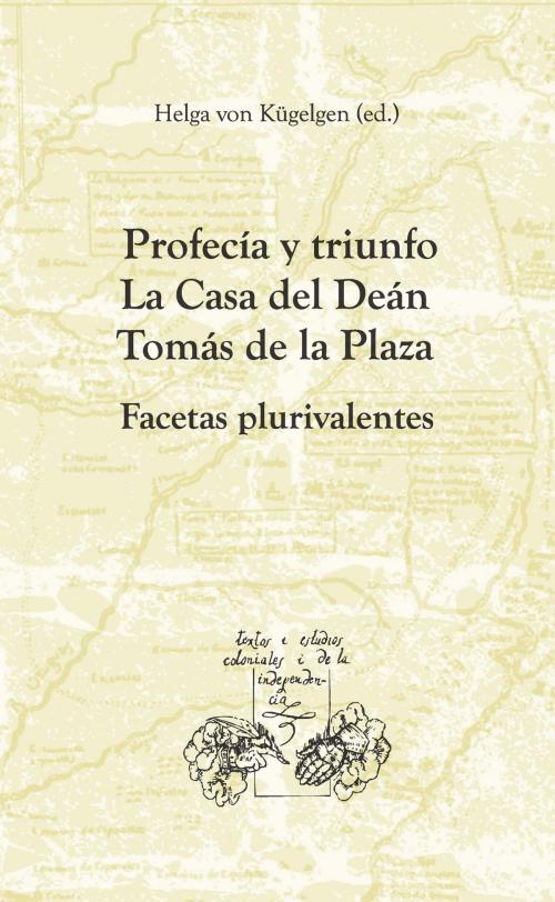 Cover of the book Profecía y triunfo. La Casa del Deán Tomás de la Plaza by , Iberoamericana Editorial Vervuert