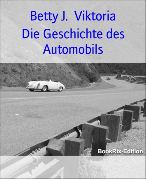 Cover of the book Die Geschichte des Automobils by Betty J. Viktoria, BookRix