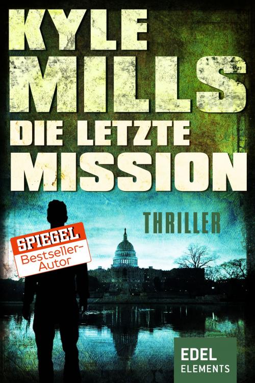 Cover of the book Die letzte Mission by Kyle Mills, Edel Elements
