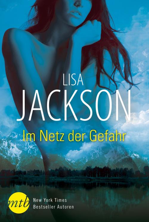 Cover of the book Im Netz der Gefahr by Lisa Jackson, MIRA Taschenbuch