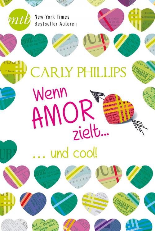 Cover of the book Wenn Amor zielt: …und cool! by Carly Phillips, MIRA Taschenbuch