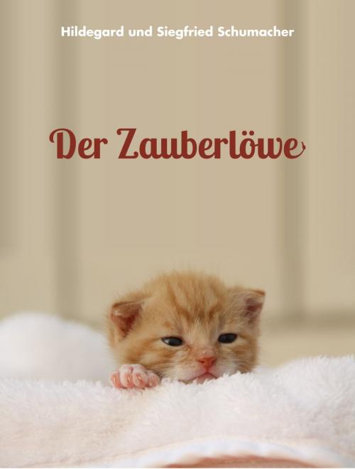 Cover of the book Der Zauberlöwe by Hildegard Schumacher, Siegfried Schumacher, EDITION digital
