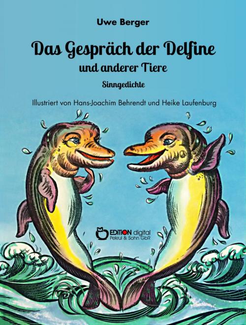 Cover of the book Das Gespräch der Delfine und anderer Tiere by Uwe Berger, EDITION digital