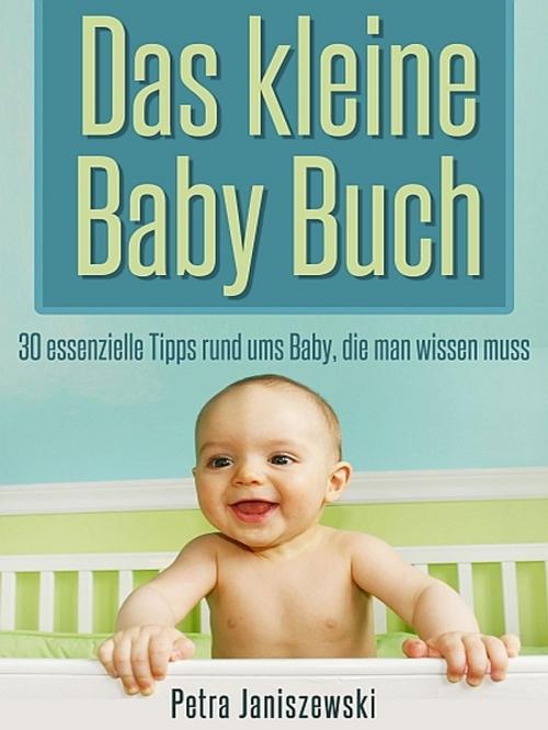 Cover of the book Das kleine Babybuch by Petra Janiszewski, XinXii-GD Publishing
