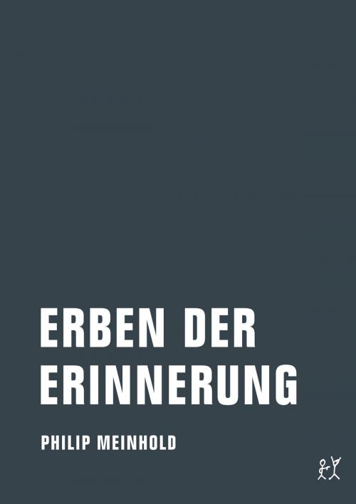 Cover of the book Erben der Erinnerung by Philip Meinhold, Verbrecher Verlag