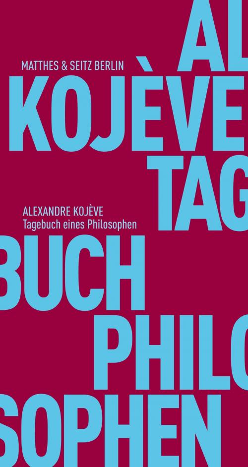 Cover of the book Tagebuch eines Philosophen by Alexandre Kojève, Matthes & Seitz Berlin Verlag