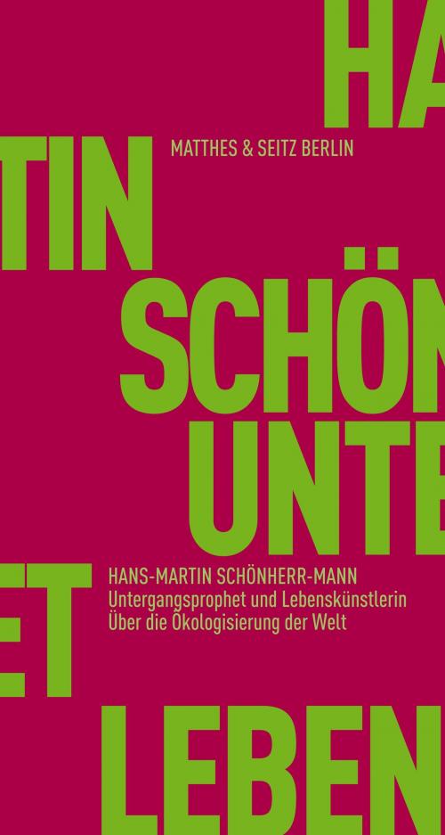 Cover of the book Untergangsprophet und Lebenskünstlerin by Hans-Martin Schönherr-Mann, Matthes & Seitz Berlin Verlag
