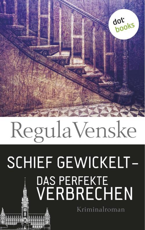 Cover of the book Schief gewickelt - Das perfekte Verbrechen by Regula Venske, dotbooks GmbH