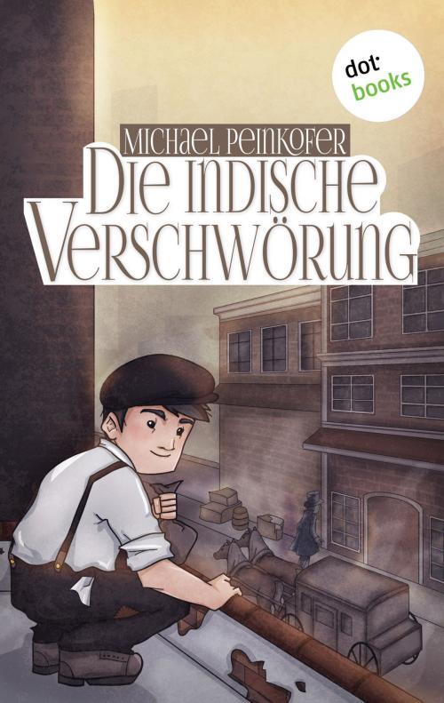 Cover of the book Die indische Verschwörung by Michael Peinkofer, dotbooks GmbH