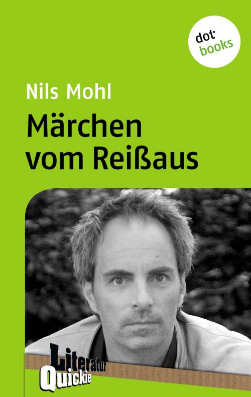 Cover of the book Märchen vom Reißaus - Literatur-Quickie by Nils Mohl, dotbooks GmbH