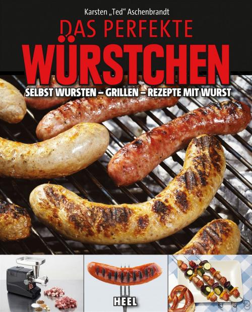 Cover of the book Das perfekte Würstchen by Karsten Aschenbrandt, HEEL Verlag