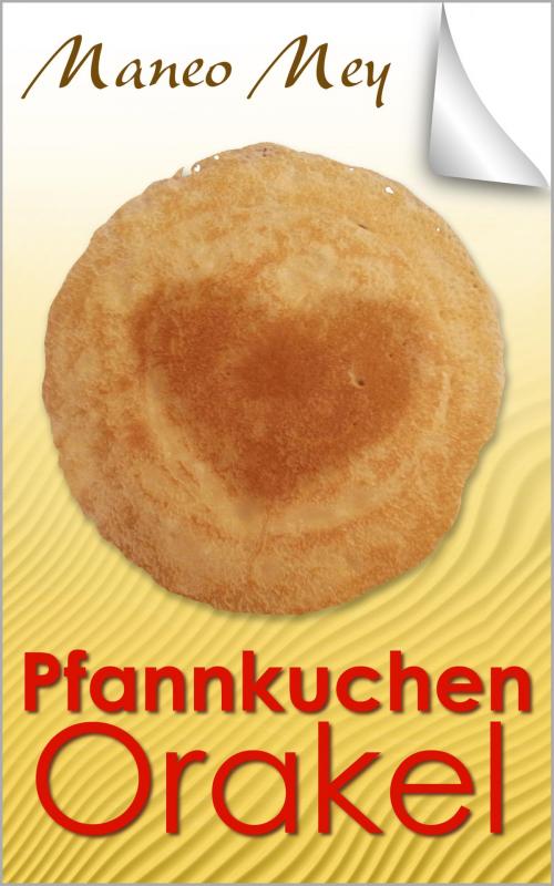 Cover of the book Pfannkuchen Orakel by Maneo Mey, Alencia