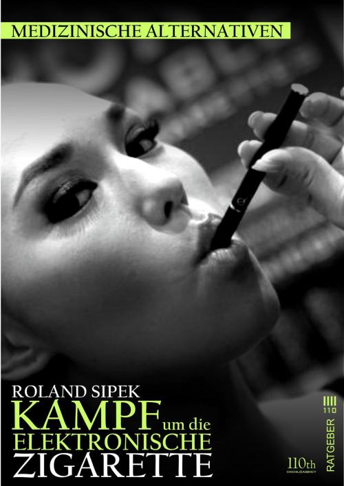 Cover of the book Der Kampf um die elektronische Zigarette by Roland Sipek, 110th