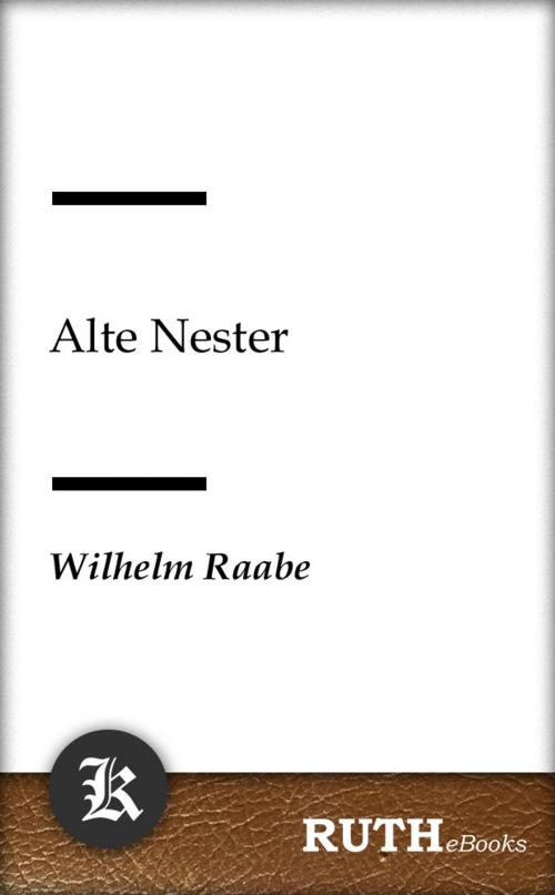 Cover of the book Alte Nester by Wilhelm Raabe, RUTHebooks