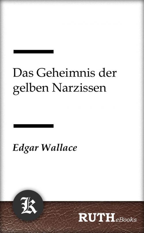 Cover of the book Das Geheimnis der gelben Narzissen by Edgar Wallace, RUTHebooks